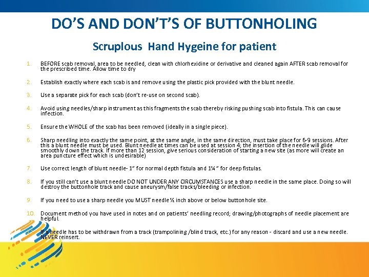 DO’S AND DON’T’S OF BUTTONHOLING Scruplous Hand Hygeine for patient 1. BEFORE scab removal,