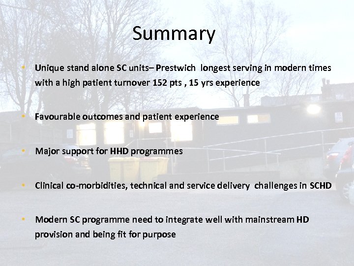 Summary • Unique stand alone SC units– Prestwich longest serving in modern times with