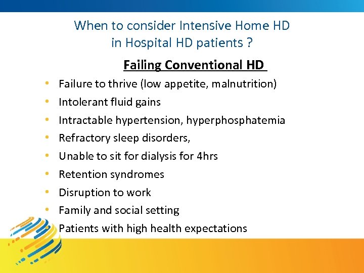 When to consider Intensive Home HD in Hospital HD patients ? Failing Conventional HD