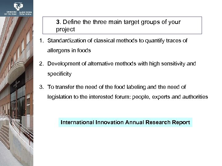 3. Define three main target groups of your project 1. Standardization of classical methods