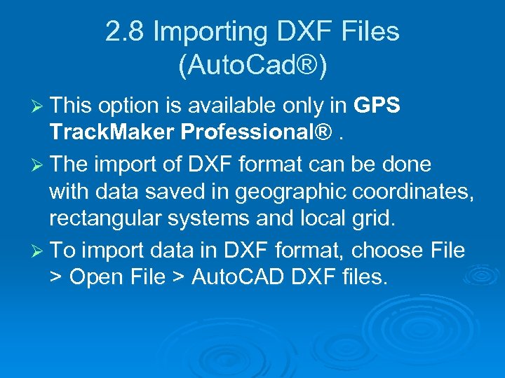 2. 8 Importing DXF Files (Auto. Cad®) Ø This option is available only in