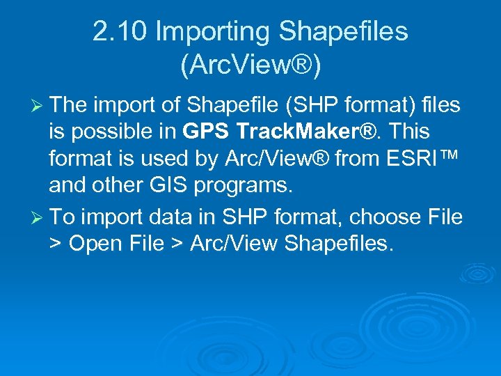 2. 10 Importing Shapefiles (Arc. View®) Ø The import of Shapefile (SHP format) files