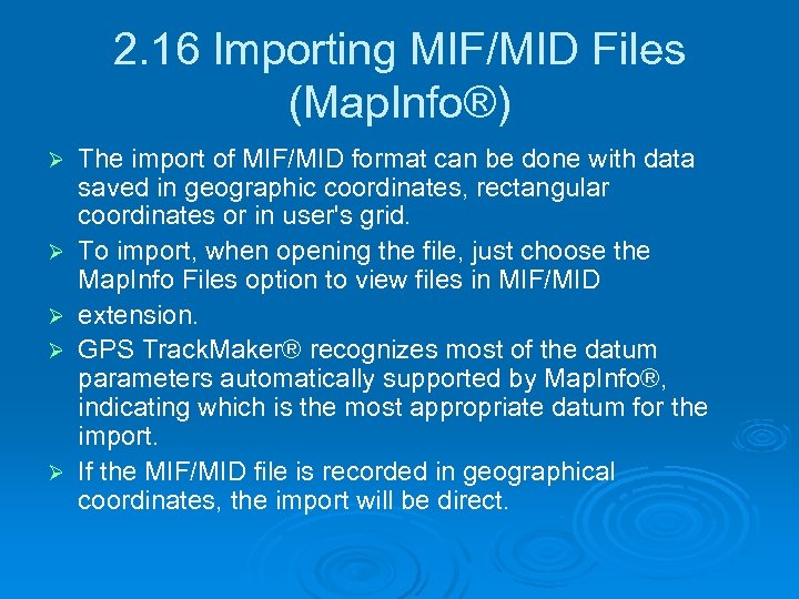 2. 16 Importing MIF/MID Files (Map. Info®) Ø Ø Ø The import of MIF/MID