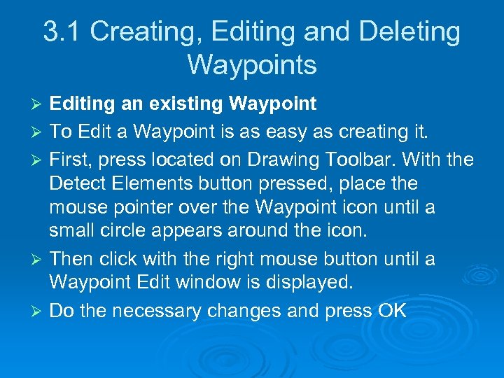 3. 1 Creating, Editing and Deleting Waypoints Ø Ø Ø Editing an existing Waypoint