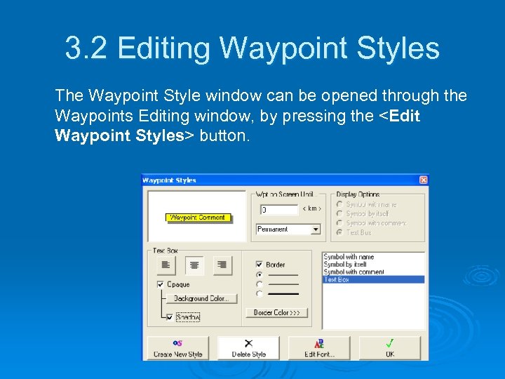 3. 2 Editing Waypoint Styles The Waypoint Style window can be opened through the
