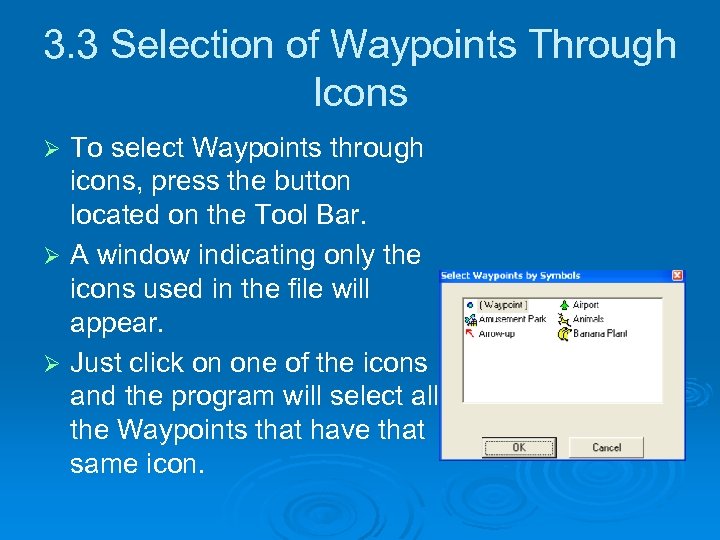 3. 3 Selection of Waypoints Through Icons To select Waypoints through icons, press the