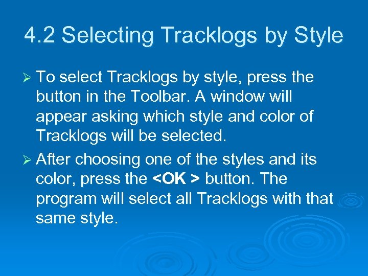 4. 2 Selecting Tracklogs by Style Ø To select Tracklogs by style, press the