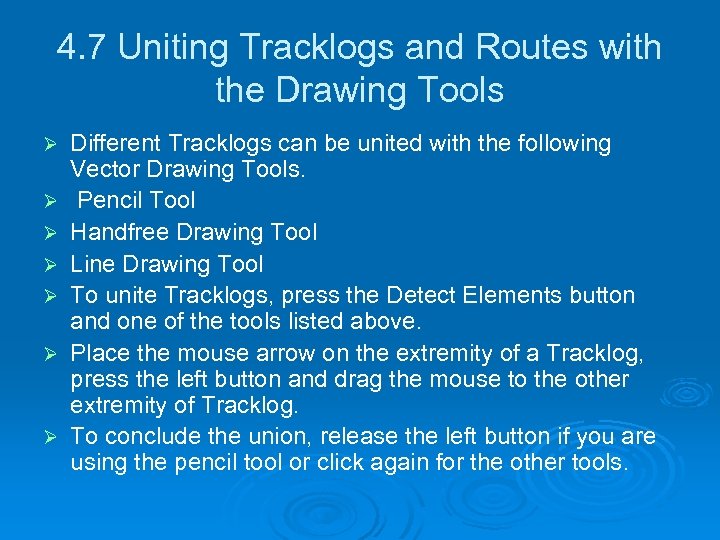 4. 7 Uniting Tracklogs and Routes with the Drawing Tools Ø Ø Ø Ø