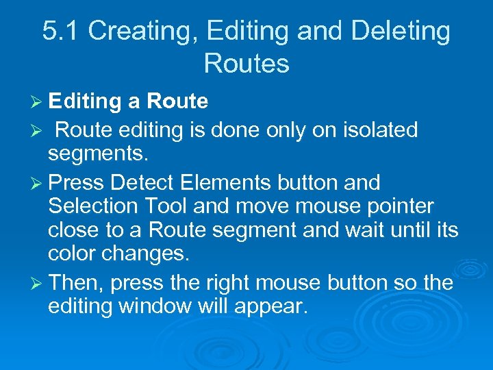 5. 1 Creating, Editing and Deleting Routes Ø Editing a Route Ø Route editing