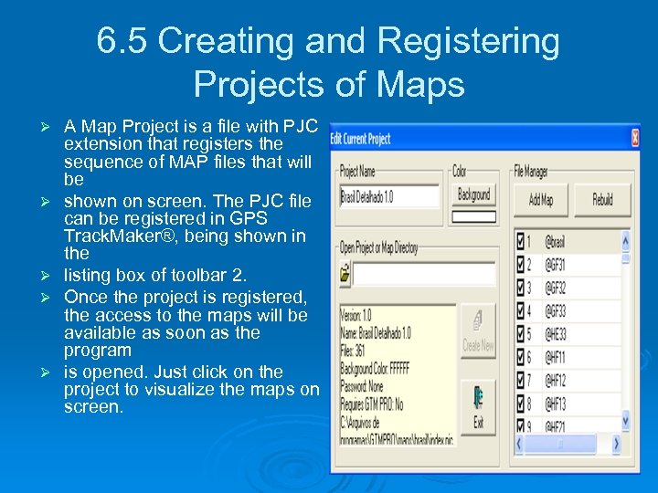 6. 5 Creating and Registering Projects of Maps Ø Ø Ø A Map Project