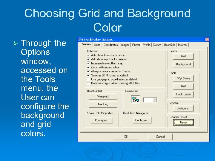Choosing Grid and Background Color Ø Through the Options window, accessed on the Tools