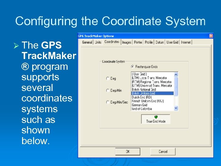 Configuring the Coordinate System Ø The GPS Track. Maker ® program supports several coordinates