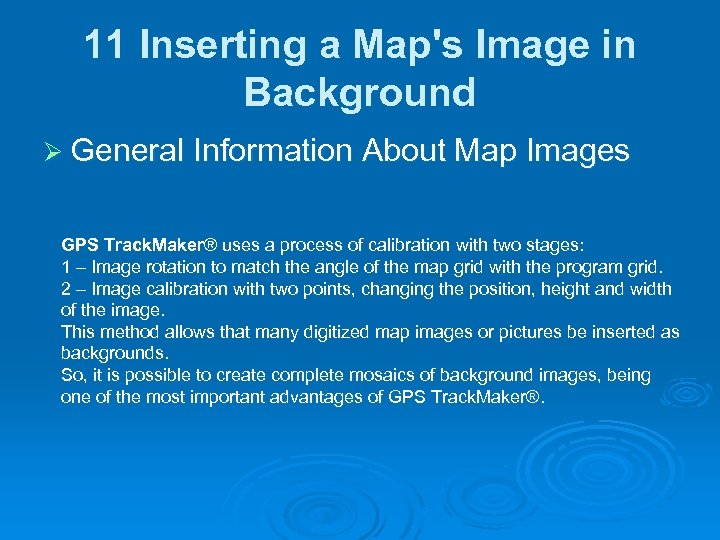 11 Inserting a Map's Image in Background Ø General Information About Map Images GPS