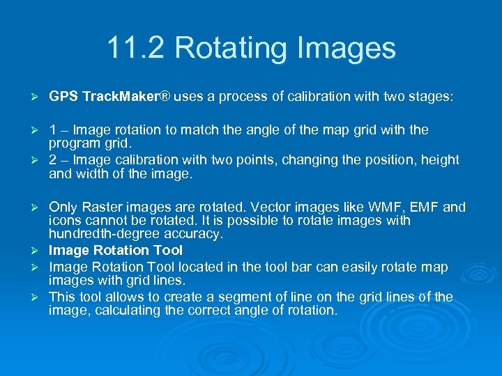 11. 2 Rotating Images Ø GPS Track. Maker® uses a process of calibration with