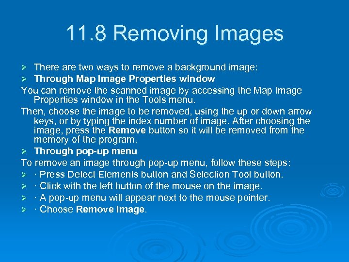 11. 8 Removing Images There are two ways to remove a background image: Through