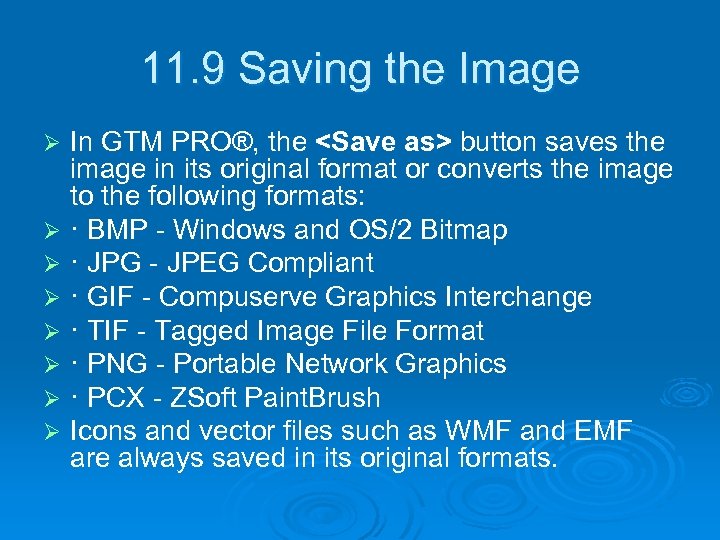 11. 9 Saving the Image Ø Ø Ø Ø In GTM PRO®, the <Save