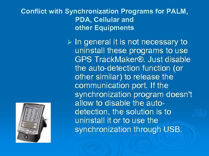 Conflict with Synchronization Programs for PALM, PDA, Cellular and other Equipments Ø In general