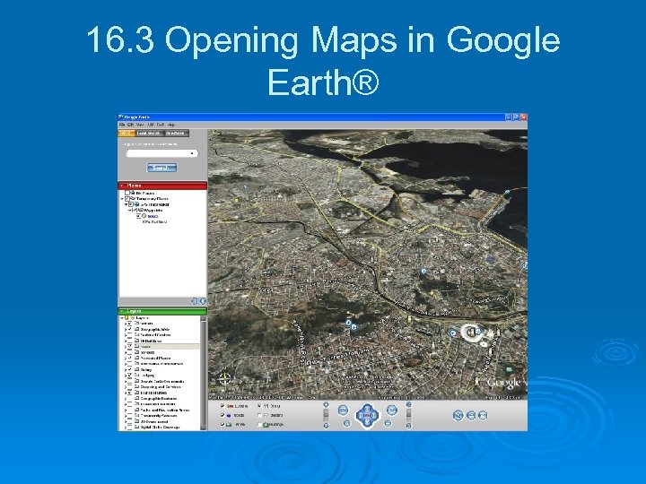 16. 3 Opening Maps in Google Earth® 
