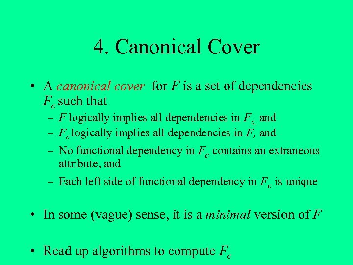 4. Canonical Cover • A canonical cover for F is a set of dependencies