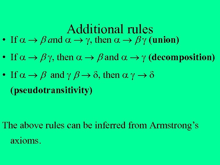 Additional rules • If and , then (union) • If , then and (decomposition)