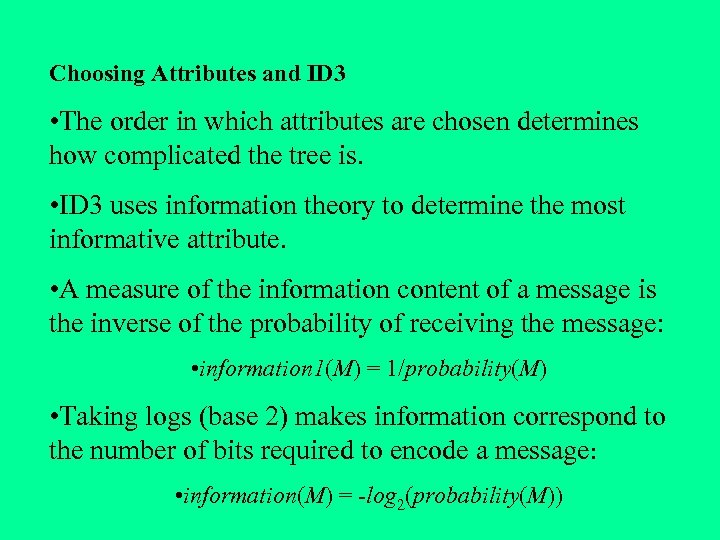 Choosing Attributes and ID 3 • The order in which attributes are chosen determines