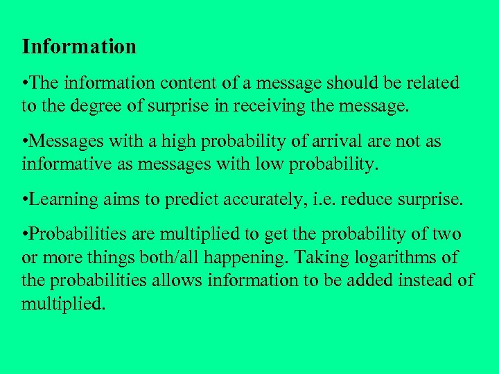 Information • The information content of a message should be related to the degree