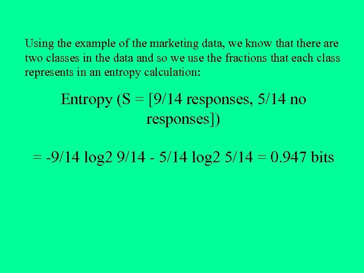 Using the example of the marketing data, we know that there are two classes