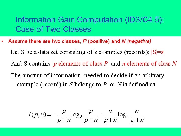 Information Gain Computation (ID 3/C 4. 5): Case of Two Classes 
