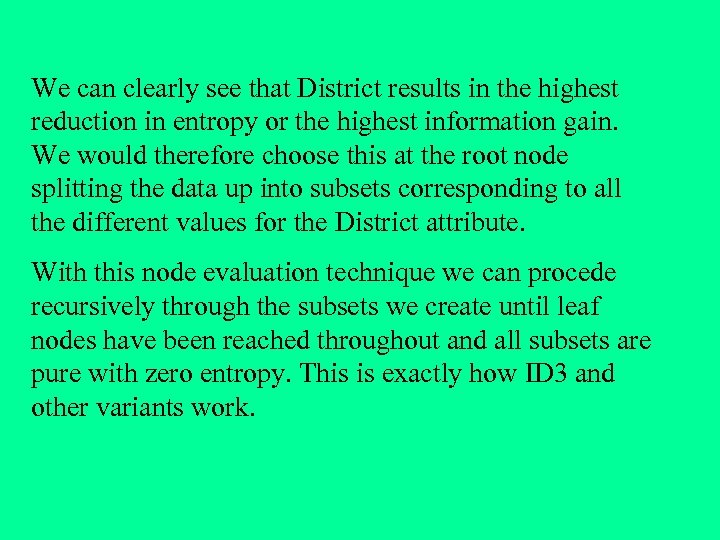 We can clearly see that District results in the highest reduction in entropy or