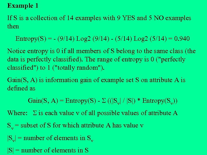 Example 1 If S is a collection of 14 examples with 9 YES and