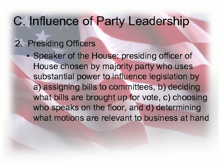 C. Influence of Party Leadership 2. Presiding Officers • Speaker of the House: presiding