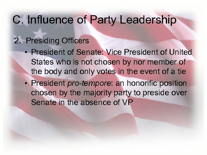 C. Influence of Party Leadership 2. Presiding Officers • President of Senate: Vice President