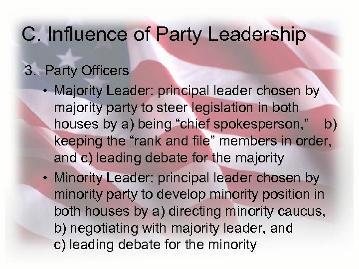 C. Influence of Party Leadership 3. Party Officers • Majority Leader: principal leader chosen