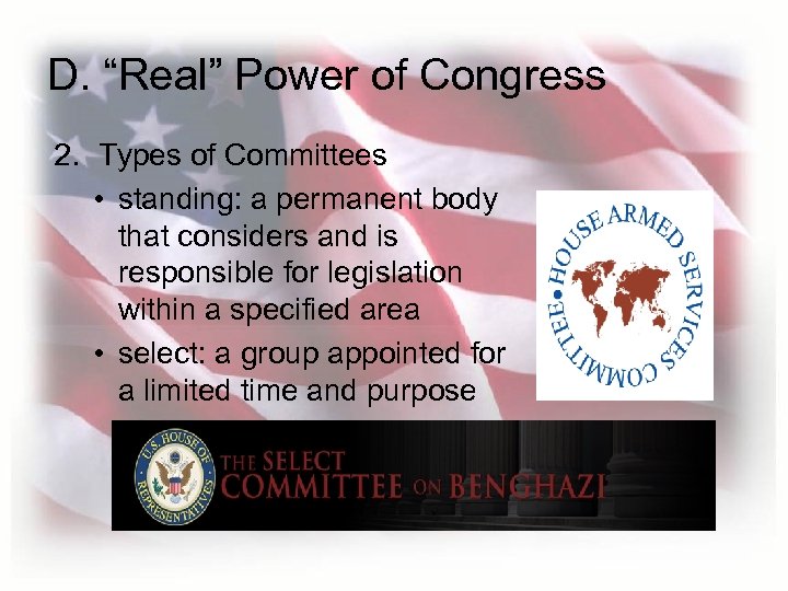 D. “Real” Power of Congress 2. Types of Committees • standing: a permanent body