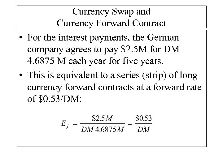 Currency Swap and Currency Forward Contract • For the interest payments, the German company