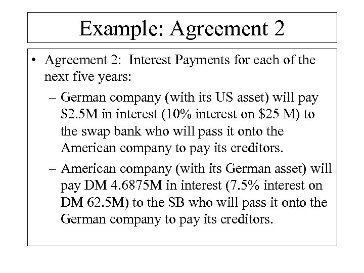 Example: Agreement 2 • Agreement 2: Interest Payments for each of the next five