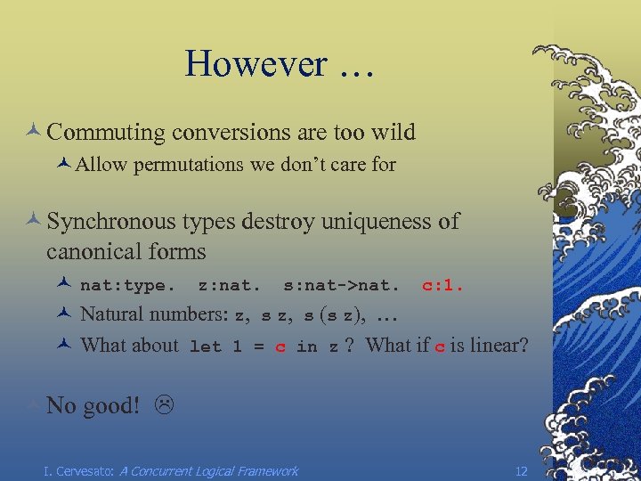 However … © Commuting conversions are too wild ©Allow permutations we don’t care for