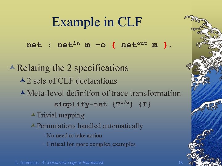 Example in CLF net : netin m –o { netout m }. ©Relating the