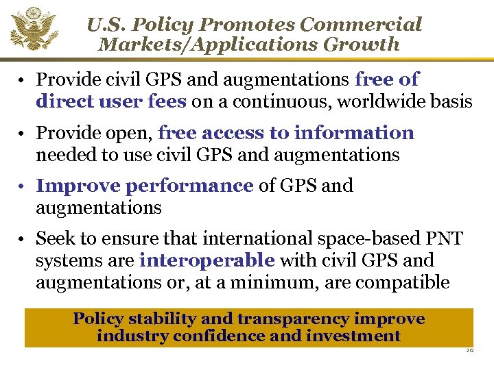 U. S. Policy Promotes Commercial Markets/Applications Growth • Provide civil GPS and augmentations free