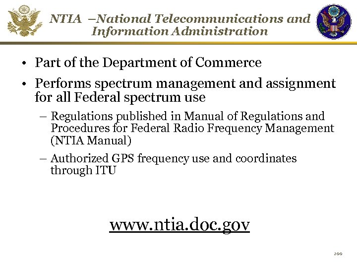 NTIA –National Telecommunications and Information Administration • Part of the Department of Commerce •