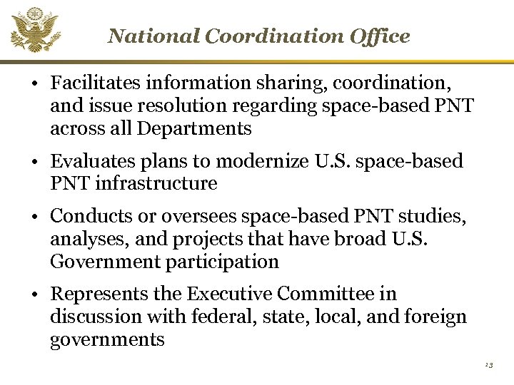 National Coordination Office • Facilitates information sharing, coordination, and issue resolution regarding space-based PNT