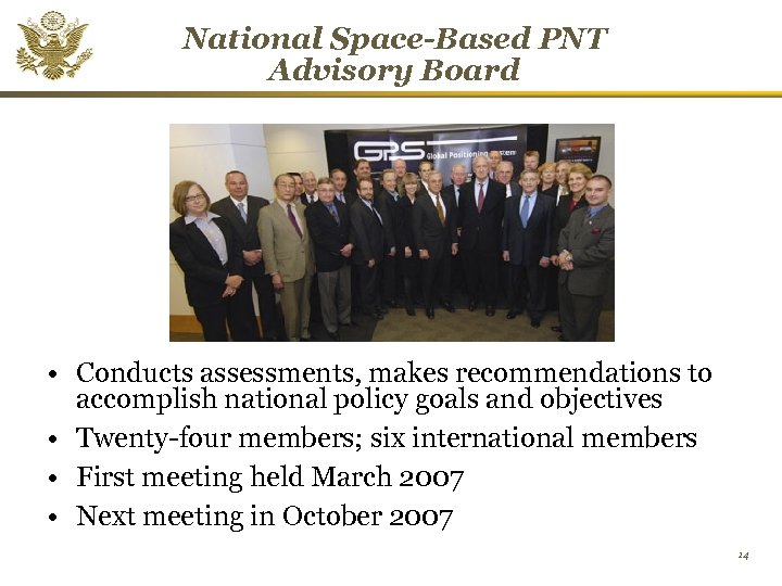 National Space-Based PNT Advisory Board • Conducts assessments, makes recommendations to accomplish national policy