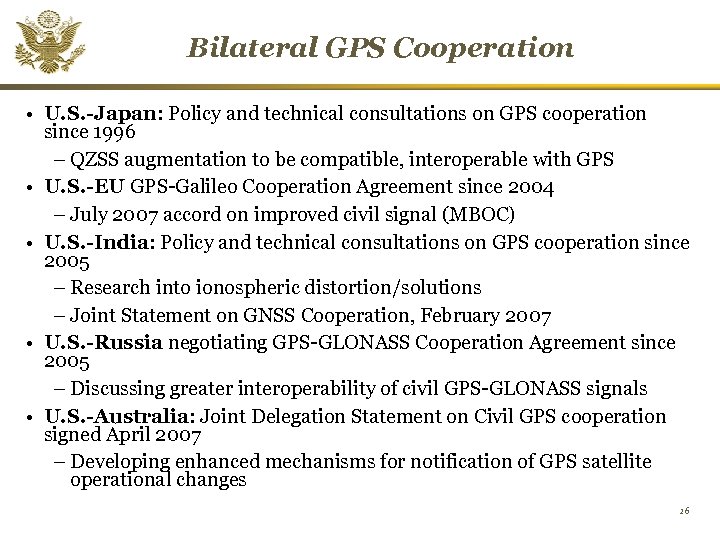 Bilateral GPS Cooperation • U. S. -Japan: Policy and technical consultations on GPS cooperation