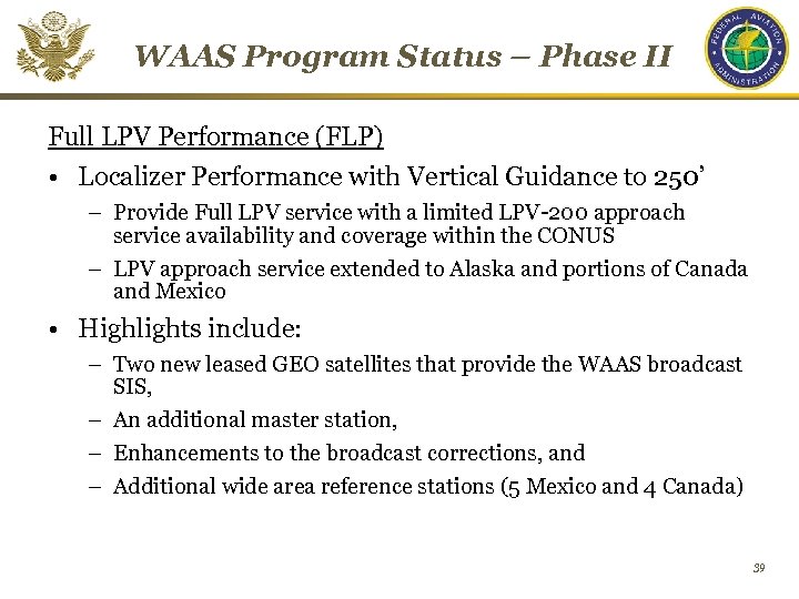 WAAS Program Status – Phase II Full LPV Performance (FLP) • Localizer Performance with