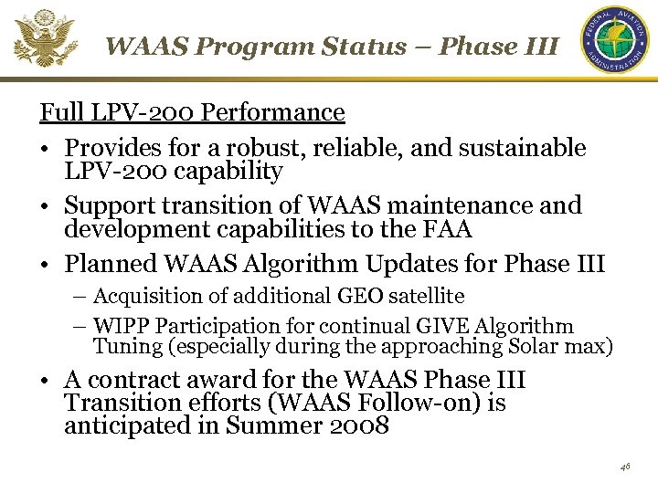 WAAS Program Status – Phase III Full LPV-200 Performance • Provides for a robust,