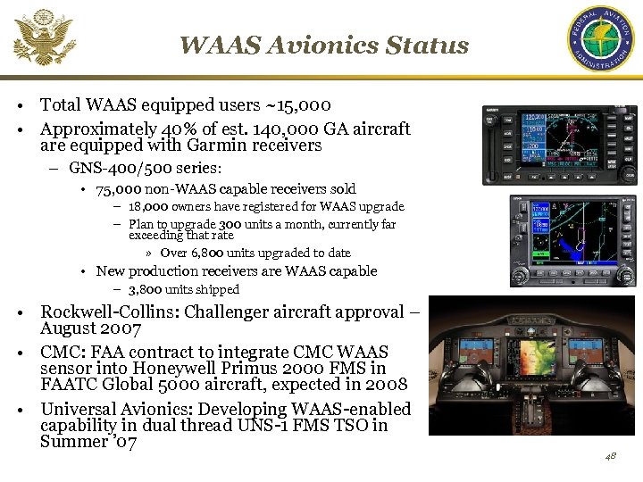 WAAS Avionics Status • Total WAAS equipped users ~15, 000 • Approximately 40% of