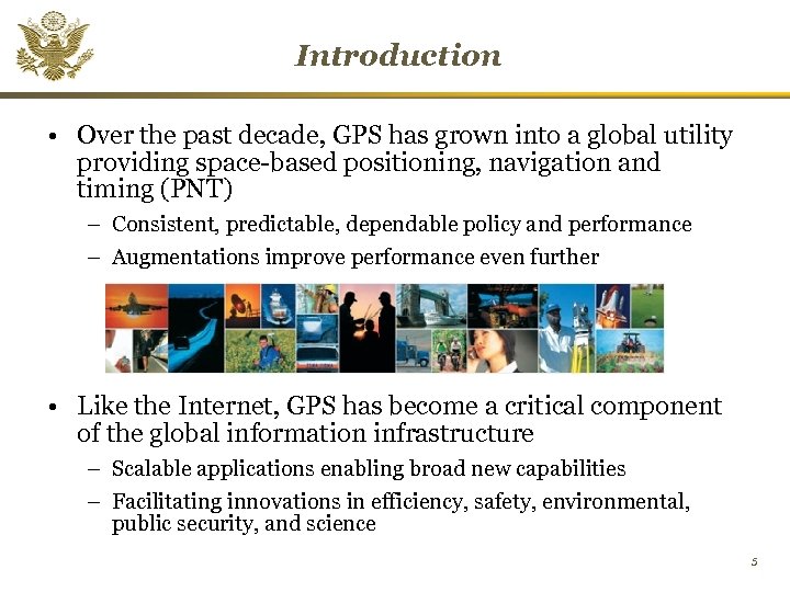 Introduction • Over the past decade, GPS has grown into a global utility providing