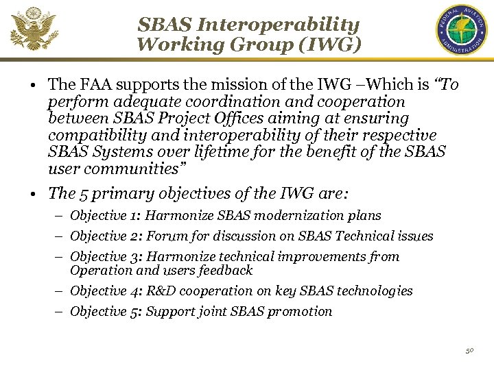 SBAS Interoperability Working Group (IWG) • The FAA supports the mission of the IWG