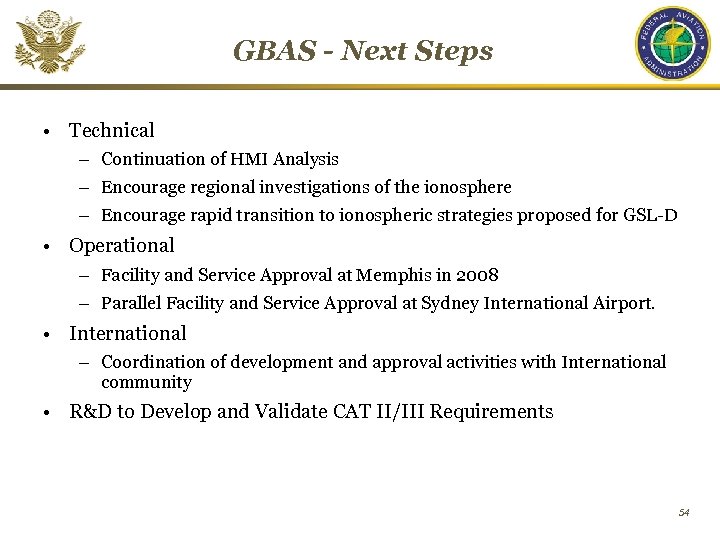 GBAS - Next Steps • Technical – Continuation of HMI Analysis – Encourage regional