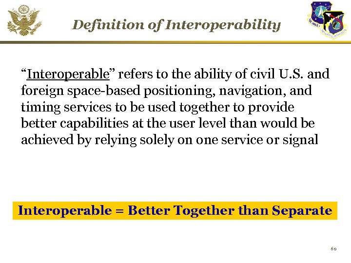 Definition of Interoperability “Interoperable” refers to the ability of civil U. S. and foreign